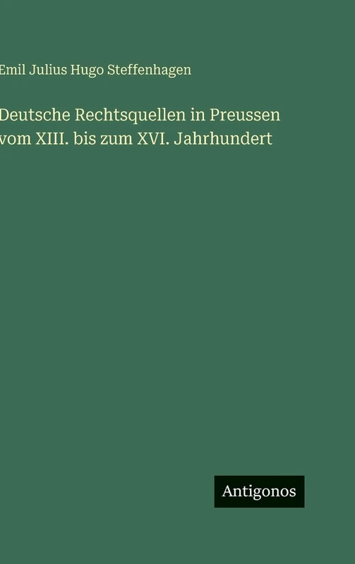 Deutsche Rechtsquellen in Preussen vom XIII. bis zum XVI. Jahrhundert