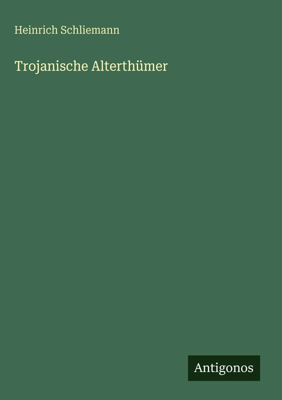 Trojanische Alterthümer