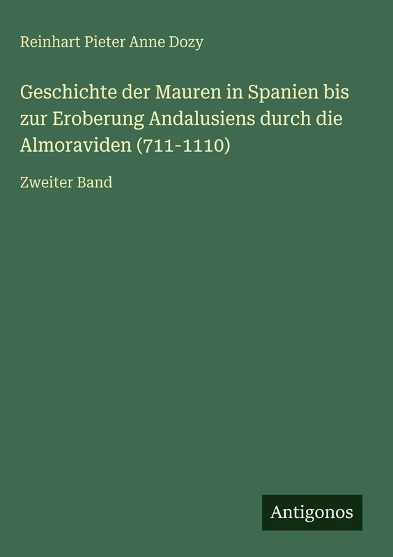 Geschichte der Mauren in Spanien bis zur Eroberung Andalusiens durch die Almoraviden (711-1110): Zweiter Band - Image 1