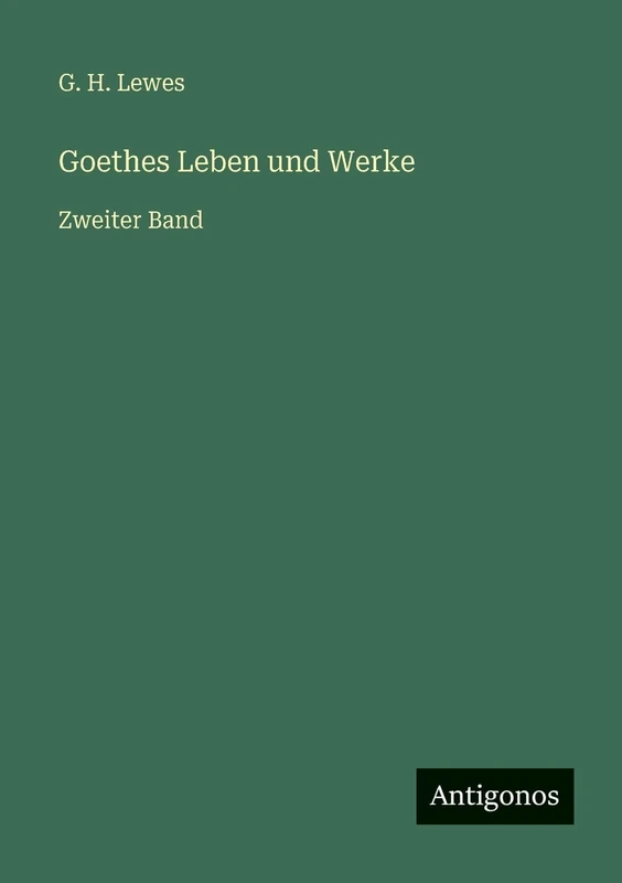 Goethes Leben und Werke: Zweiter Band