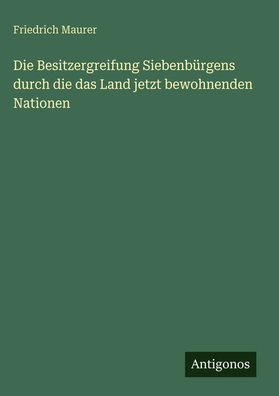 Die Besitzergreifung Siebenbürgens durch die das Land jetzt bewohnenden Nationen - Image 1