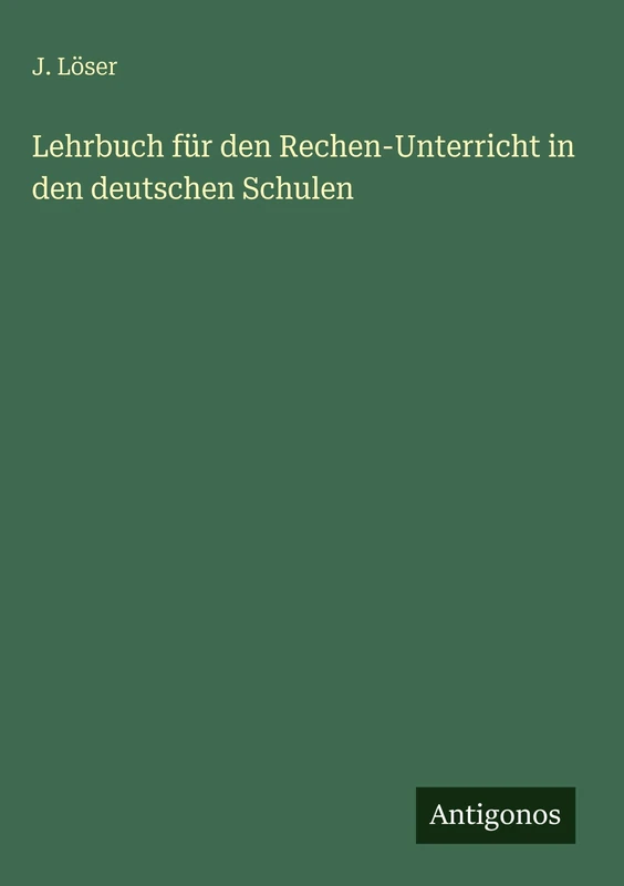 Lehrbuch für den Rechen-Unterricht in den deutschen Schulen