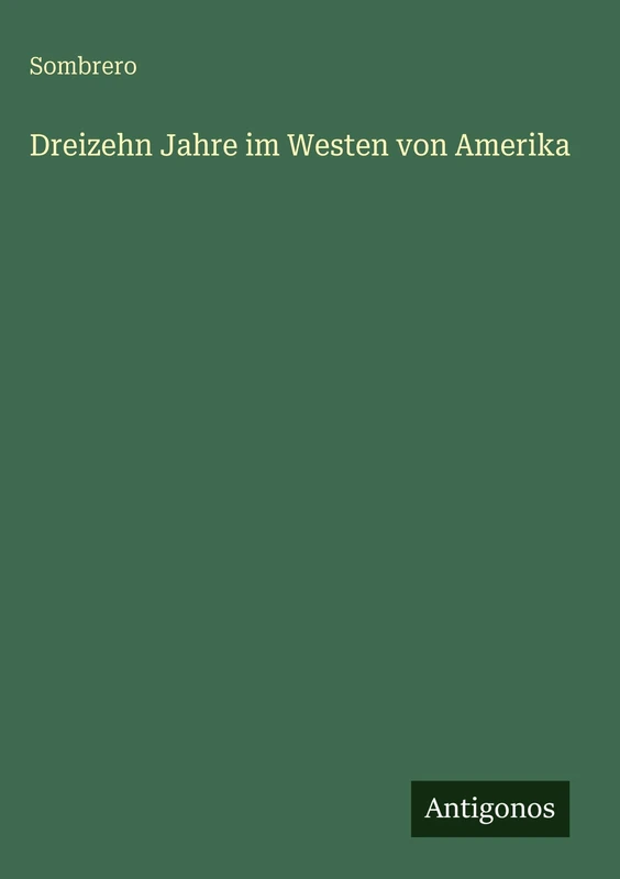 Dreizehn Jahre im Westen von Amerika