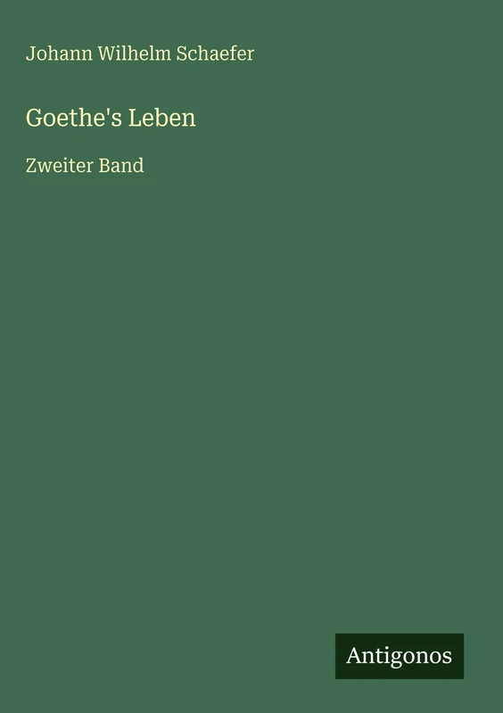 Goethe's Leben: Zweiter Band