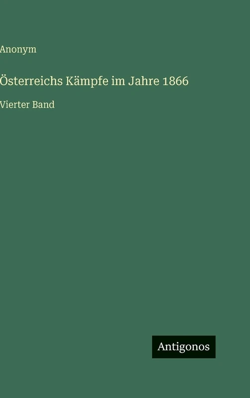 Österreichs Kämpfe im Jahre 1866: Vierter Band
