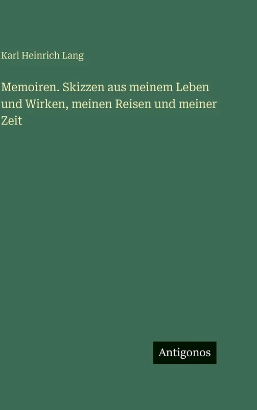 Memoiren. Skizzen aus meinem Leben und Wirken, meinen Reisen und meiner Zeit