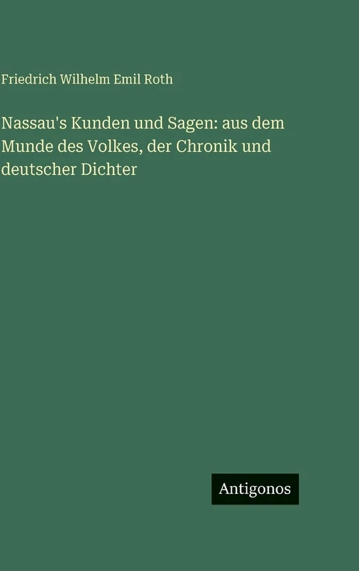 Nassau's Kunden und Sagen: aus dem Munde des Volkes, der Chronik und deutscher Dichter