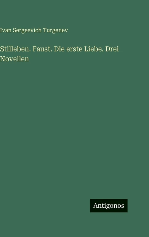 Stilleben. Faust. Die erste Liebe. Drei Novellen - Image 1