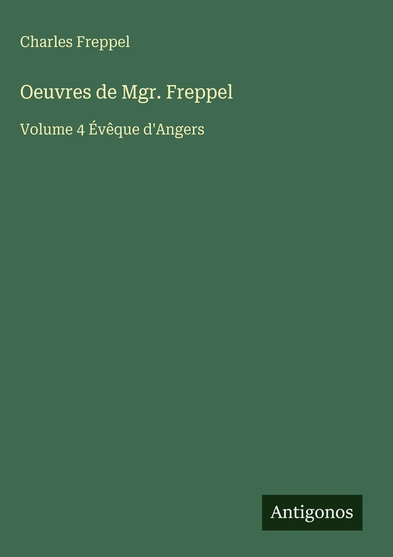 Oeuvres de Mgr. Freppel: Volume 4 Évêque d'Angers - Image 1