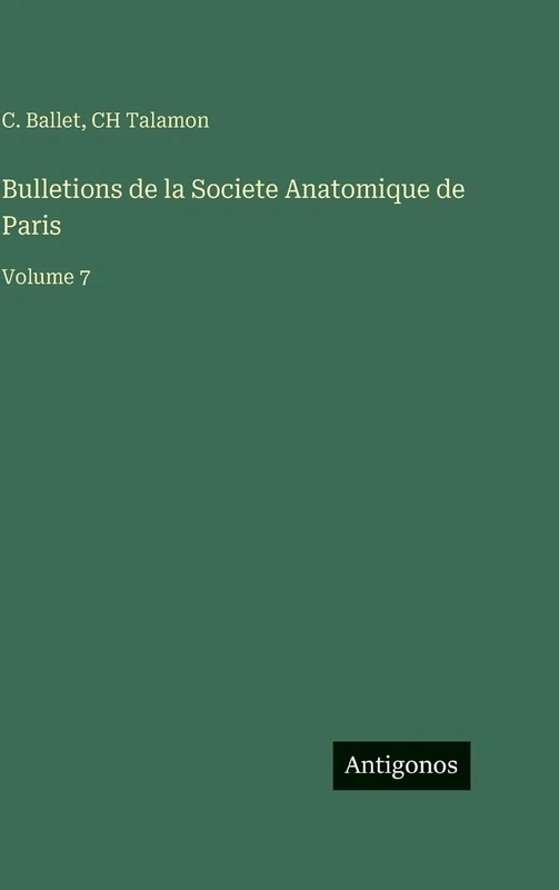 Bulletions de la Societe Anatomique de Paris: Volume 7