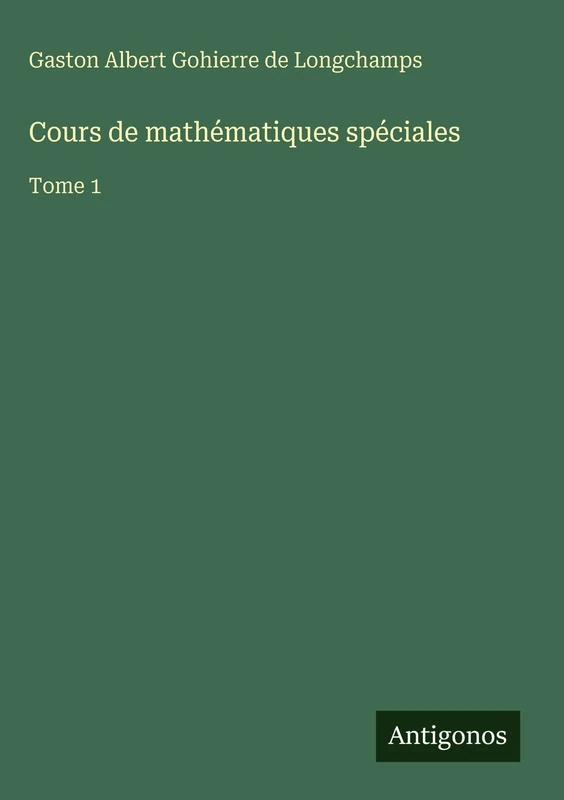 Cours de mathématiques spéciales: Tome 1 - Image 1