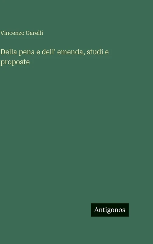 Della pena e dell' emenda, studi e proposte