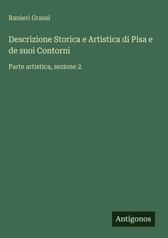 Descrizione Storica e Artistica di Pisa e de suoi Contorni: Parte artistica, sezione 2