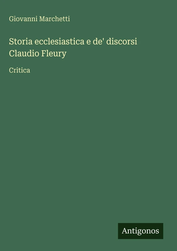 Storia ecclesiastica e de' discorsi Claudio Fleury: Critica