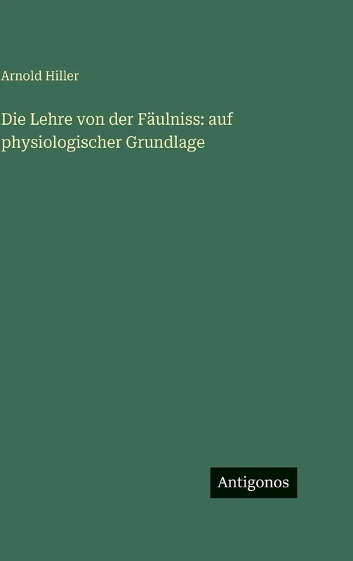 Die Lehre von der Fäulniss: auf physiologischer Grundlage