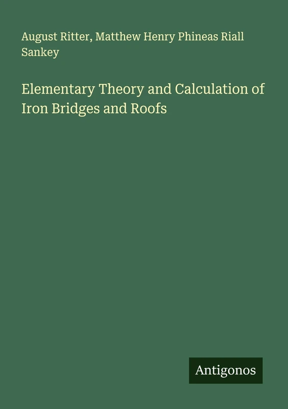 Elementary Theory and Calculation of Iron Bridges and Roofs - Image 1