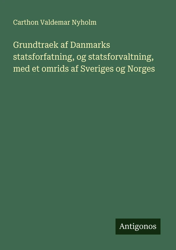 Grundtraek af Danmarks statsforfatning, og statsforvaltning, med et omrids af Sveriges og Norges - Image 1