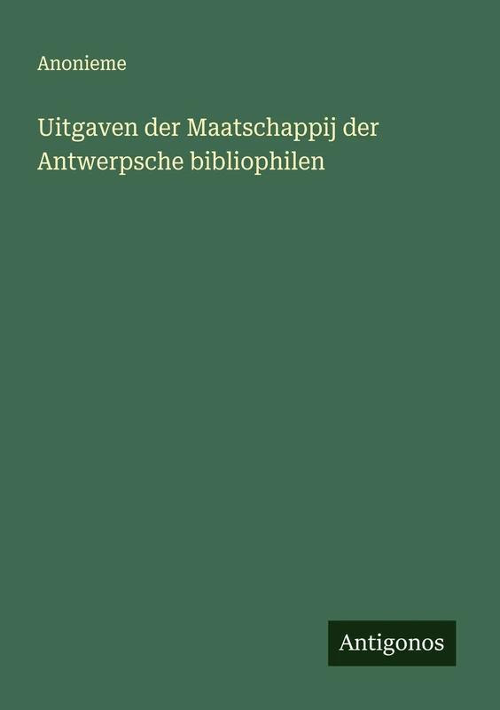 Uitgaven der Maatschappij der Antwerpsche bibliophilen