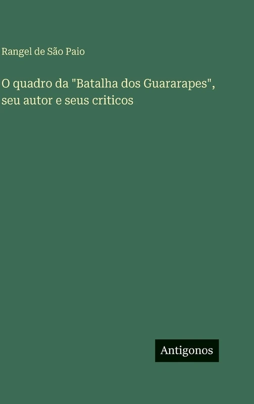 O quadro da "Batalha dos Guararapes", seu autor e seus criticos - Image 1