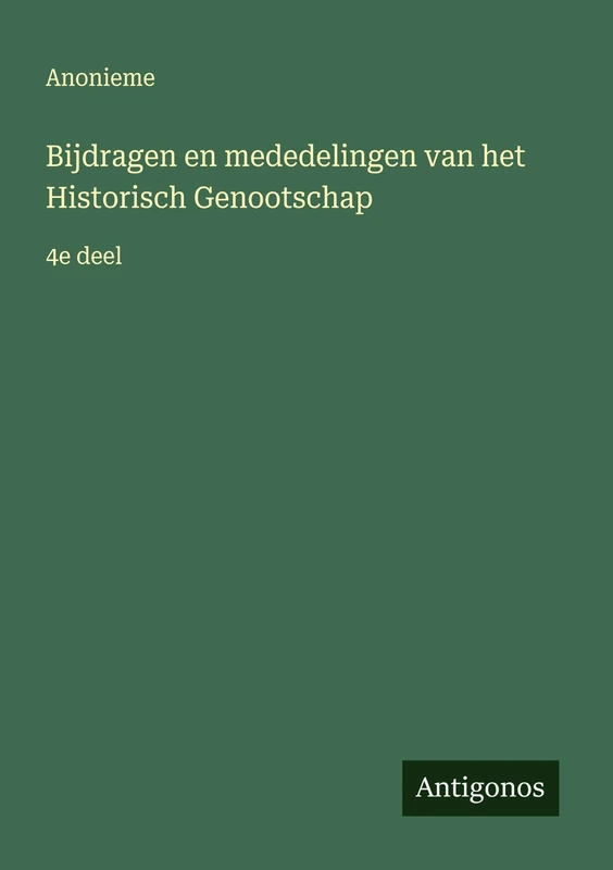 Bijdragen en mededelingen van het Historisch Genootschap: 4e deel