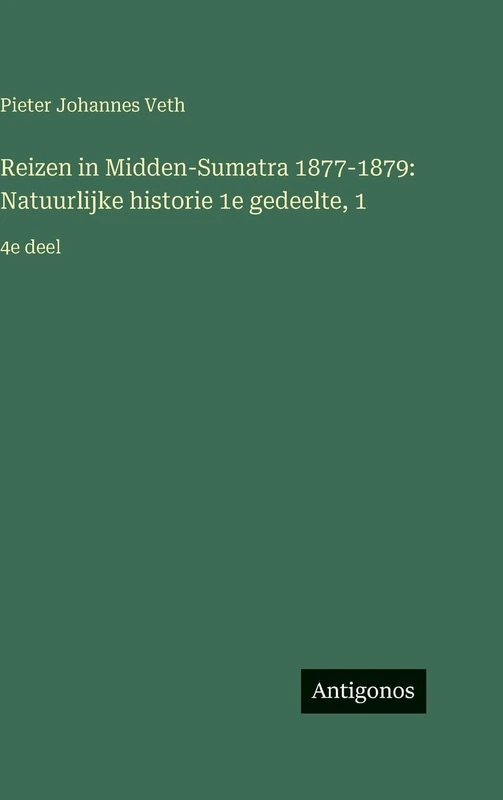 Reizen in Midden-Sumatra 1877-1879: Natuurlijke historie 1e gedeelte, 1:4e deel