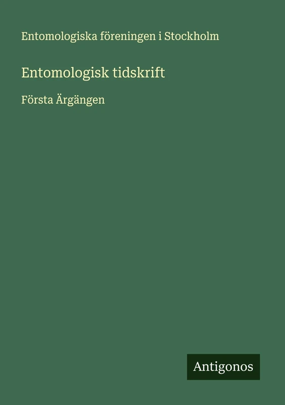 Entomologisk tidskrift: Första Ärgängen