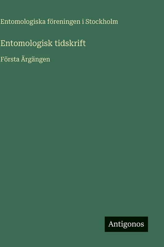 Entomologisk tidskrift: Första Ärgängen