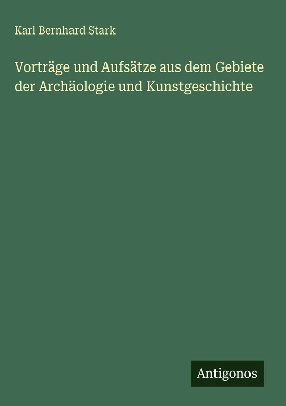 Vorträge und Aufsätze aus dem Gebiete der Archäologie und Kunstgeschichte