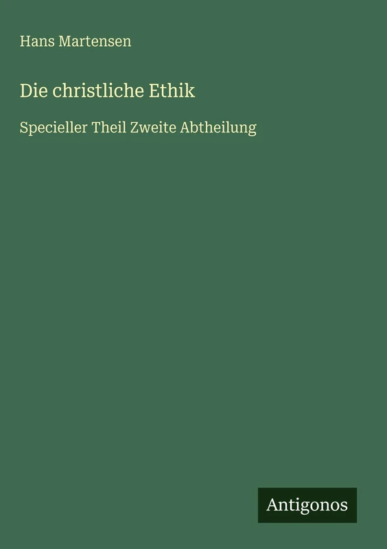 Die christliche Ethik: Specieller Theil Zweite Abtheilung