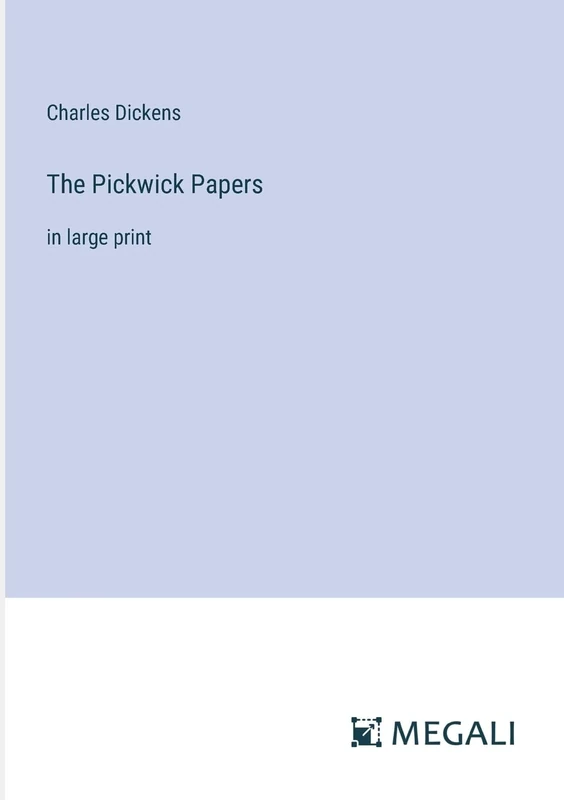 The Pickwick Papers: in large print