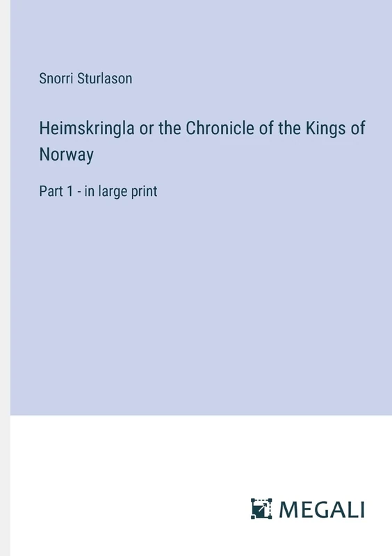 Heimskringla or the Chronicle of the Kings of Norway: Part 1 - in large print - Image 1