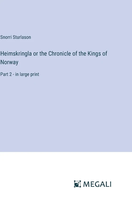 Heimskringla or the Chronicle of the Kings of Norway: Part 2 - in large print - Image 1