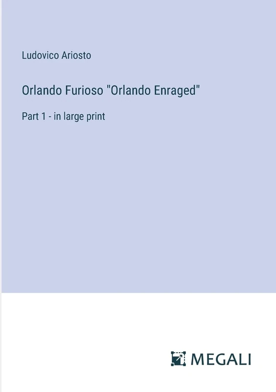Orlando Furioso "Orlando Enraged": Part 1 - in large print