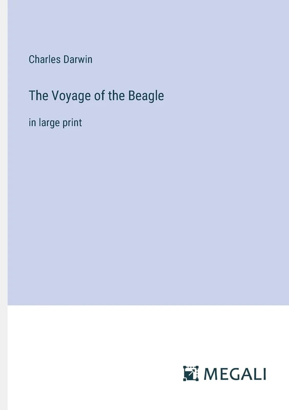 The Voyage of the Beagle: in large print