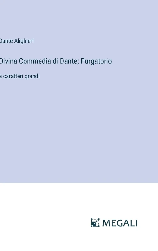 Divina Commedia di Dante; Purgatorio: a caratteri grandi