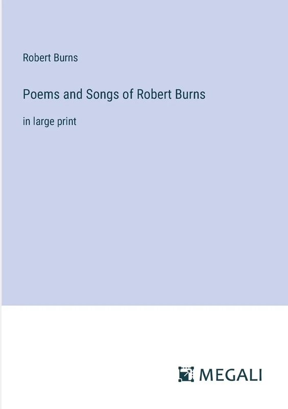 Poems and Songs of Robert Burns: in large print