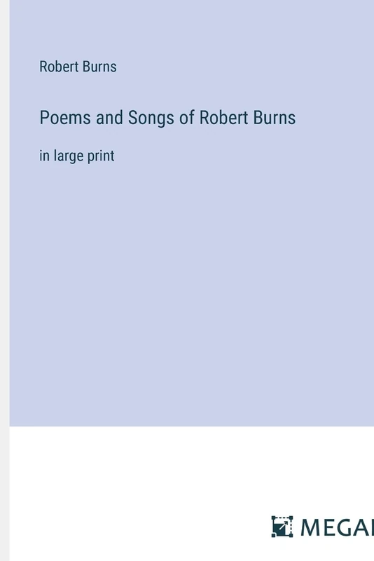 Poems and Songs of Robert Burns: in large print