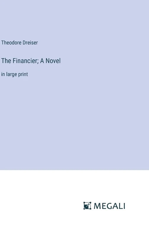 The Financier; A Novel: in large print