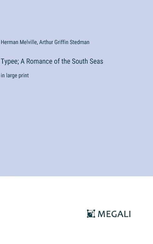 Typee; A Romance of the South Seas: in large print