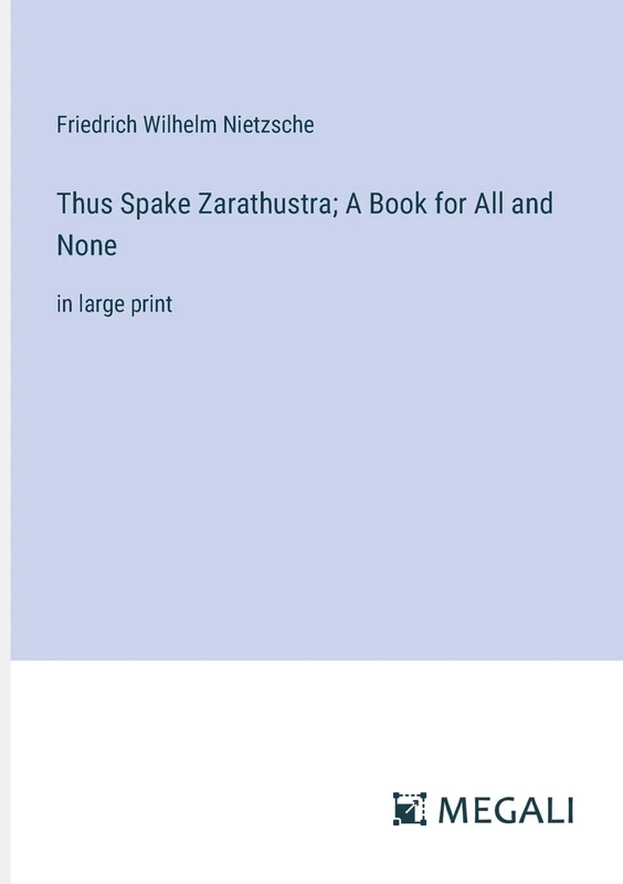 Thus Spake Zarathustra; A Book for All and None: in large print