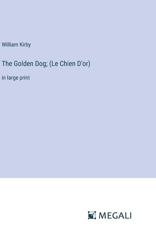 The Golden Dog; (Le Chien D'or): in large print