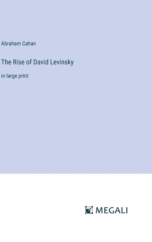 The Rise of David Levinsky: in large print