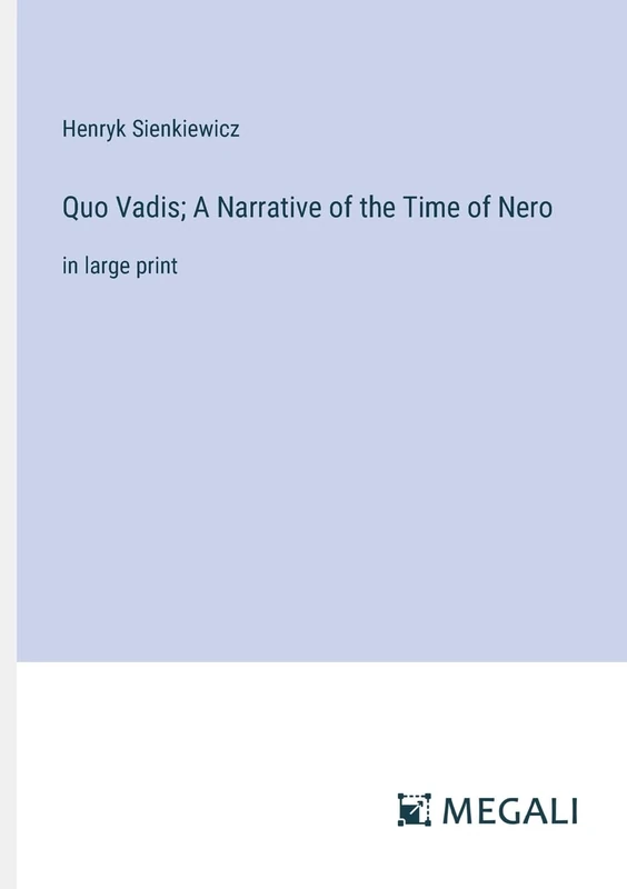 Quo Vadis; A Narrative of the Time of Nero: in large print - Image 1