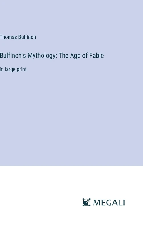 Bulfinch's Mythology; The Age of Fable: in large print - Image 1