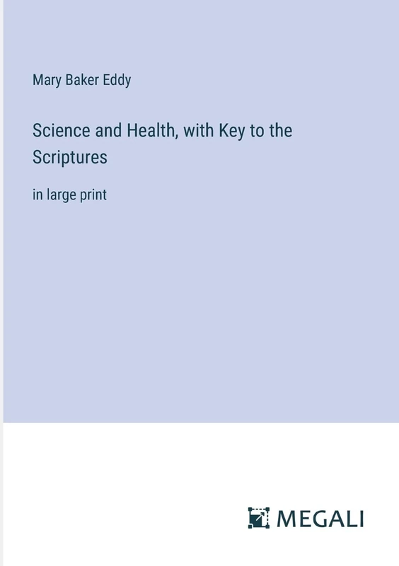 Science and Health, with Key to the Scriptures: in large print