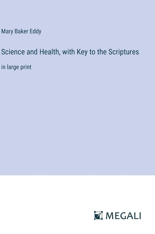 Science and Health, with Key to the Scriptures: in large print