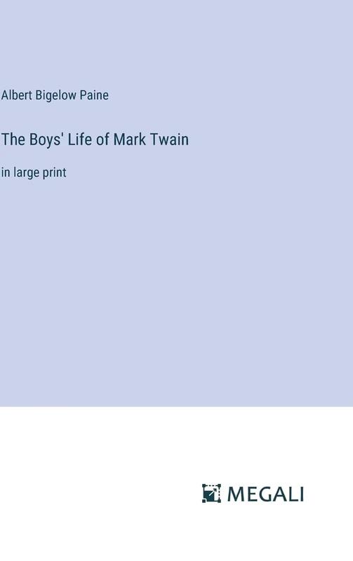 The Boys' Life of Mark Twain: in large print