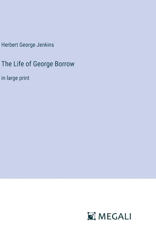 The Life of George Borrow: in large print