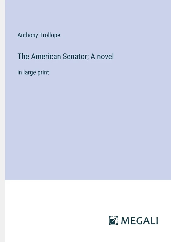 The American Senator; A novel: in large print