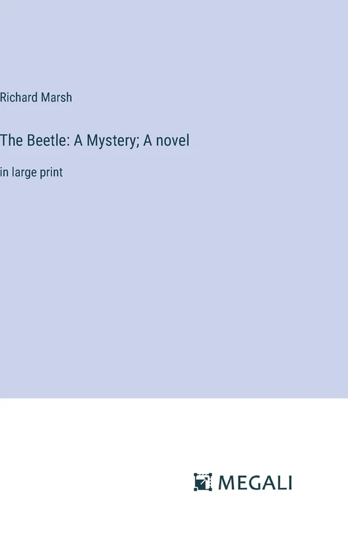 The Beetle: A Mystery; A novel: in large print